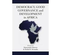 Democracy, Good Governance and Development in Africa - [Version Originale] Munyaradzi Mawere, Tendai R Mwanaka (Auteur)