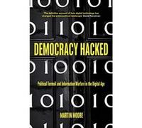 Democracy Hacked: Political Turmoil and Information Warfare in the Digital Age - [Version Originale] Inconnu (Auteur)