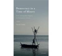 Democracy in a Time of Misery - Curato Nicole Senior Research Fellow Senior Research Fellow Centre for Deliberative Democracy amp Global Governance Univer Curato Nicole Senior Research Fellow Senior R
