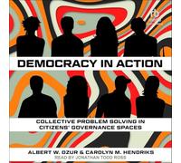 Democracy in Action: Collective Problem Solving in Citizens' Governance Spaces