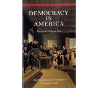 De la démocratie en Amérique – Intégrale non abrégée – Volumes I et II
