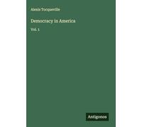 Democracy in America: Vol. 1