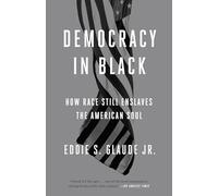 Democracy in Black: How Race Still Enslaves the American Soul