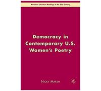 Democracy in Contemporary U.S. Women's Poetry, American Literature Readings in the 21st Century Nicky Marsh (Auteur)