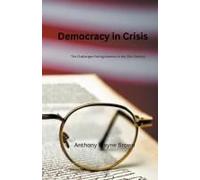 Democracy In Crisis. The Challenges Facing America In The 21st Century