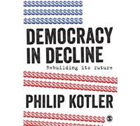 Democracy In Decline Philip Kotler, (Auteur)