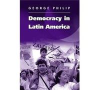 Democracy in Latin America by George London School of Economics and Political Science Philip George D. E. Philip (Auteur)