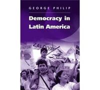 Democracy in Latin America by George London School of Economics and Political Science Philip George D. E. Philip (Auteur)