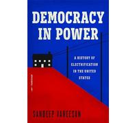Democracy in Power: A History of Electrification in the United States