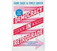 Democracy in Retrograde: How to Make Changes Big and Small in Our Country and in Our Lives