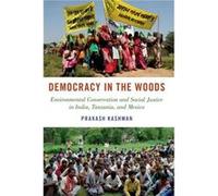 Democracy in the Woods - Kashwan Prakash Associate Professor of Political Science Associate Professor of Political Science University of Connecticut - Oxf Kashwan Prakash Associate Professor of Politi