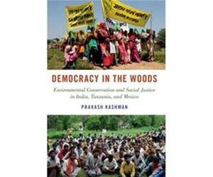 Democracy in the Woods - Kashwan Prakash Associate Professor of Political Science Associate Professor of Political Science University of Connecticut - Oxf Kashwan Prakash Associate Professor of Politi