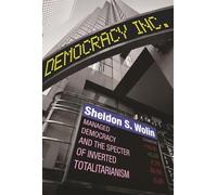Democracy Incorporated: Managed Democracy and the Specter of Inverted Totalitarianism