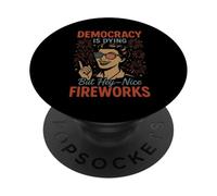 Democracy Is Dying But Hey Nice Fireworks 4th Of July Women PopSockets PopGrip Adhésif