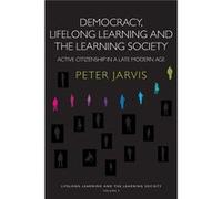 Democracy Lifelong Learning and the Learning Society by Peter Jarvis Peter Jarvis (Auteur)