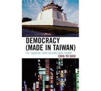 Democracy Made in Taiwan by ChihYu Shih Zhiyu Shi (Auteur)