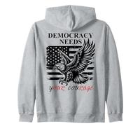 Democracy Needs Your Courage Freedom Pro Democracy Protest Sweat à Capuche