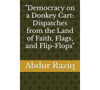 "Democracy on a Donkey Cart: Dispatches from the Land of Faith, Flags, and Flip-Flops"