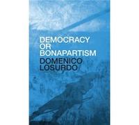 Democracy or Bonapartism by Domenico Losurdo Domenico Losurdo (Auteur)
