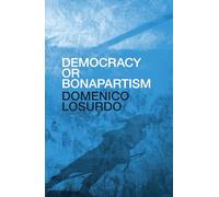 Democracy or Bonapartism by Domenico Losurdo Domenico Losurdo (Auteur)
