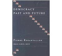 Democracy Past and Future, Columbia Studies in Political Thought/political History Pierre Rosanvallon (Auteur)