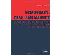 Democracy, Plan, And Market - Yakov Kronrod's Political Economy Of Socialism