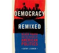 Democracy Remixed Cathy J David And Mary Winton Green Professor Of Political Science And The College Cohen, University Of Chicago (Auteur)