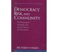 Democracy, Risk, and Community, Environmental Ethics and Science Policy Series Richard P. Hiskes (Auteur)