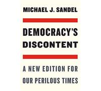 Democracy’s Discontent: A New Edition for Our Perilous Times