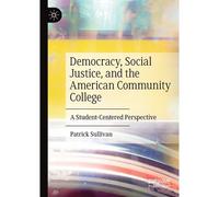 Democracy, Social Justice, And The American Community College