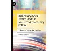 Democracy, Social Justice, And The American Community College