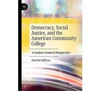 Democracy, Social Justice, And The American Community College