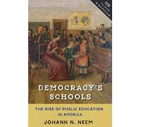 Democracy's Schools: The Rise of Public Education in America