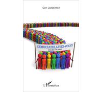 Démocrates, levez-vous ! L'enjeu de 2017 - Guy Lardeyret - L'harmattan - broché - Essai