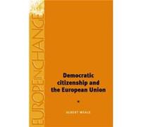Democratic Citizenship and the European Union by Albert Weale Albert Weale (Auteur)