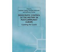 Democratic Control Of The Military In Postcommunist Europe