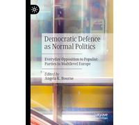 Democratic Defence as Normal Politics: Everyday Opposition to Populist Parties in Multilevel Europe