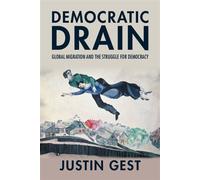 Democratic Drain Global Migration and the Struggle for Democracy - Justin Gest - Cambridge University Press - ebook (ePub) - Livre