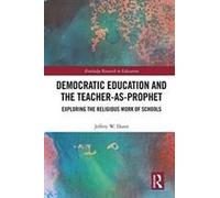 Democratic Education And The Teacher-As-Prophet