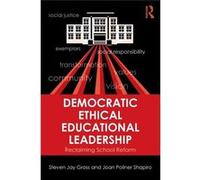 Democratic Ethical Educational Leadership: Reclaiming School Reform (Paperback) Steven Jay Gross, Joan Poliner Shapiro (Auteur)