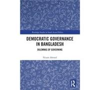 Democratic Governance in Bangladesh by Ahmed & Nizam University of Chittagong & Bangladesh Ahmed Nizam University of Chittagong Bangladesh (Auteur)