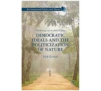 Democratic Ideals And The Politicization Of Nature
