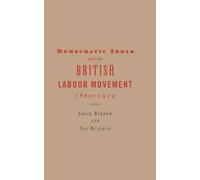 Democratic Ideas And The British Labour Movement, 1880-1914