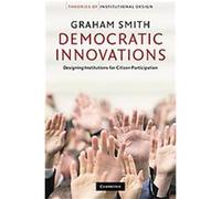 Democratic Innovations, Theories of Institutional Design Graham Smith (Auteur)