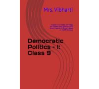 Democratic Politics - I: Class 9: Chapter-wise Notes, 50+ MCQs per Chapter, Long Questions, and Exam Preparation Guide - Based on NCERT Syllabus
