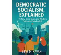 Democratic Socialism, Explained: History, Core Ideas, and Modern Politics in Plain English