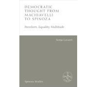 Democratic Thought from Machiavelli to Spinoza: Freedom, Equality, Multitude