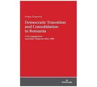 Democratic Transition And Consolidation In Romania