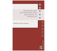 Democratic Transition And Security In Pakistan
