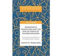 Democratic Transition and the Rise of Populist Majoritarianism: Constitutional Reform in Greece and Turkey (Reform and Transition in the Mediterranean) - [Version Originale] Inconnu (Auteur)